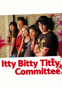 Watch Itty Bitty Titty Committee Full Movies Free HD Online 123Movies Alternative Sites | MegaMads.tv