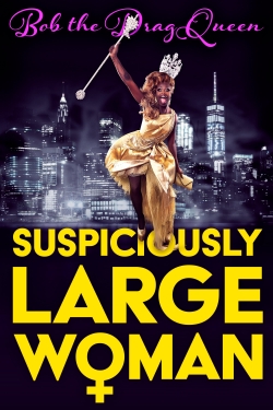 Watch Bob the Drag Queen: Suspiciously Large Woman Full Movies Free HD Online 123Movies Alternative Sites | MegaMads.tv