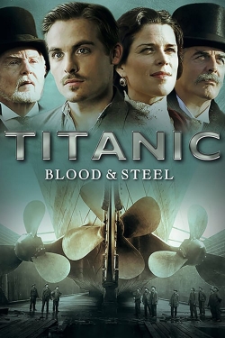 Watch Titanic: Blood and Steel Full Movies Free HD Online 123Movies Alternative Sites | MegaMads.tv