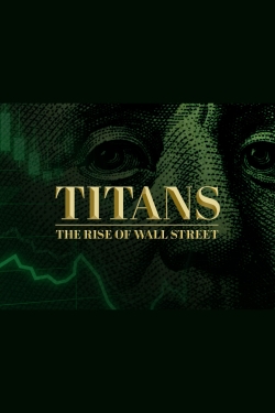 Watch Titans: The Rise of Wall Street Full Movies Free HD Online 123Movies Alternative Sites | MegaMads.tv