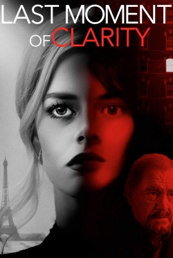 Watch Last Moment of Clarity Full Movies Free HD Online 123Movies Alternative Sites | MegaMads.tv